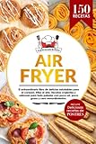 Air Fryer | El extraordinario libro de recetas con freidora de aire, sin aceite. 150...